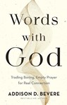 Words with God – Trading Boring, Empty Prayer for Real Connection - Addison D. Bevere - 9780800737016