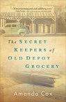 The Secret Keepers of Old Depot Grocery - Amanda Cox - 9780800737412