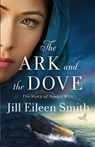 The Ark and the Dove: The Story of Noah's Wife - Jill Eileen Smith - 9780800737658