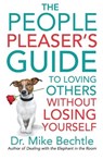 The People Pleaser`s Guide to Loving Others without Losing Yourself - Dr. Mike Bechtle - 9780800737870