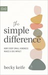The Simple Difference – How Every Small Kindness Makes a Big Impact - Becky Keife - 9780800738051