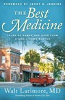 The Best Medicine – Tales of Humor and Hope from a Small–Town Doctor - Walt Md Larimore ; Jerry Jenkins - 9780800738228