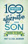 100 Words of Affirmation Your Son Needs to Hear - Matt Jacobson ; Lisa Jacobson - 9780800739454