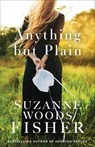 Anything but Plain - Suzanne Woods Fisher - 9780800739515