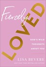 Fiercely Loved – God`s Wild Thoughts about You - Lisa Bevere - 9780800741709