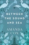 Between the Sound and Sea - Amanda Cox - 9780800742744