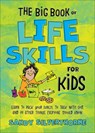 The Big Book of Life Skills for Kids: Learn to Pack Your Lunch, to Talk with God, and 99 Other Things Everyone Should Know - Sandy Silverthorne - 9780800745448