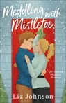 Meddling with Mistletoe - Liz Johnson - 9780800746407