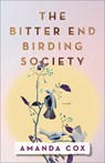 The Bitter End Birding Society - Amanda Cox - 9780800746612