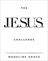 The Jesus Challenge: A 31-Day Prayer Journal to Grow Your Relationship with God - Madeline Grace - 9780800746933