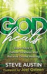 God Heals – Eight Keys to Defeat Sickness and Receive Divine Healing - Steve Austin ; Joel Osteen - 9780800762803