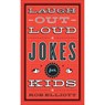 Laugh–Out–Loud Jokes for Kids - Rob Elliott - 9780800788032