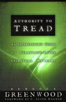 Authority to Tread: A Practical Guide for Strategic-Level Spiritual Warfare - Rebecca Greenwood - 9780800793876