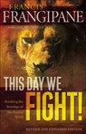 This Day We Fight! – Breaking the Bondage of a Passive Spirit - Francis Frangipane - 9780800794910