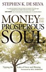 Money and the Prosperous Soul – Tipping the Scales of Favor and Blessing - Stephen K. De Silva ; Bill Johnson - 9780800794965