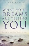 What Your Dreams Are Telling You – Unlocking Solutions While You Sleep - Cindy Mcgill ; David Sluka - 9780800795658
