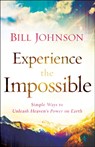Experience the Impossible – Simple Ways to Unleash Heaven`s Power on Earth - Bill Johnson - 9780800796174