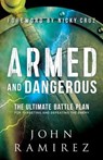 Armed and Dangerous – The Ultimate Battle Plan for Targeting and Defeating the Enemy - John Ramirez ; Nicky Cruz - 9780800798505