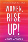 Women, Rise Up! – A Fierce Generation Taking Its Place in the World - Cindy Jacobs ; Jane Hamon - 9780800799113