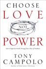 Choose Love Not Power - Tony Campolo - 9780801017537