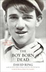 The Boy Born Dead – A Story of Friendship, Courage, and Triumph - David Ring ; John Driver ; David Wideman ; Mike Huckabee - 9780801019456