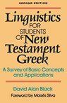 Linguistics for Students of New Testament Greek – A Survey of Basic Concepts and Applications - David Alan Black ; Moises Silva - 9780801020162