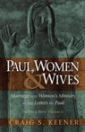 Paul, Women, and Wives – Marriage and Women`s Ministry in the Letters of Paul - Craig S. Keener - 9780801046766
