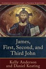 James, First, Second, and Third John - Kelly Anderson ; Daniel Keating ; Peter Williamson ; Mary Healy - 9780801049224