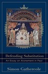 Defending Substitution – An Essay on Atonement in Paul - Simon Gathercole ; Craig Evans ; Lee Mcdonald - 9780801049774