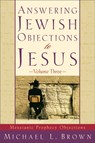 Answering Jewish Objections to Jesus – Messianic Prophecy Objections - Michael L. Brown - 9780801064234