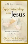 Apprenticeship with Jesus – Learning to Live Like the Master - Gary W. Moon ; Dallas Willard - 9780801068416