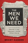 The Men We Need – God`s Purpose for the Manly Man, the Avid Indoorsman, or Any Man Willing to Show Up - Brant Hansen ; Sherri Lynn - 9780801094521