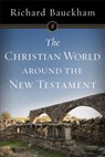 The Christian World around the New Testament - Richard Bauckham - 9780801098918