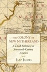 The Colony of New Netherland - Jaap Jacobs - 9780801475160