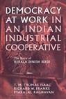 Democracy at Work in an Indian Industrial Cooperative - Richard W. Franke ; Pyralal Raghavan ; T. M. Thomas Isaac - 9780801484155