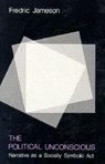 The Political Unconscious: Narrative as a Socially Symbolic Act - Fredric Jameson - 9780801492228