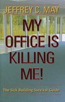 My Office Is Killing Me! - Jeffrey C. (Principal Scientist) May - 9780801883415