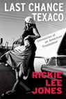 Last Chance Texaco: Chronicles of an American Troubadour - Rickie Lee Jones - 9780802127129