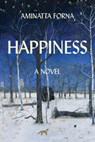 Happiness - Aminatta Forna - 9780802127556