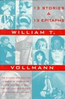 Thirteen Stories and Thirteen Epitaphs - VOLLMANN,  William T. ; Vollmann, W. T. - 9780802133953
