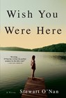 Wish You Were Here - Stewart O'Nan - 9780802139894