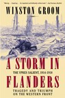 A Storm in Flanders: The Ypres Salient, 1914-1918: Tragedy and Triumph on the Western Front - Winston Groom - 9780802139986