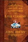 The Life and Adventures of Lyle Clemens - John Rechy - 9780802141668