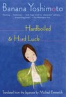Yoshimoto, B: Hardboiled & Hard Luck - Banana Yoshimoto - 9780802142627