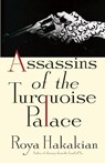 Hakakian, R: Assassins of the Turquoise Palace - Roya Hakakian - 9780802145970