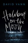 Halibut on the Moon - David Vann - 9780802146809