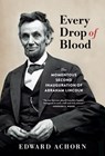 Every Drop of Blood: The Momentous Second Inauguration of Abraham Lincoln - Edward Achorn - 9780802148759