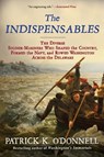 The Indispensables: The Diverse Soldier-Mariners Who Shaped the Country, Formed the Navy, and Rowed Washington Across the Delaware - Patrick K. O'Donnell - 9780802156891