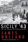 Sicily '43: The First Assault on Fortress Europe - James Holland - 9780802157195