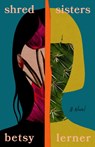 Lerner, B: Shred Sisters - Betsy Lerner - 9780802163707